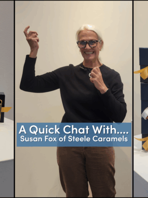 A Quick Chat With Susan Fox of Steele Caramels